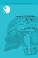Bacteria in Britain, 1880-1939 di Rosemary Wall edito da Routledge