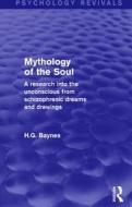 Mythology Of The Soul di H. G. Baynes edito da Taylor & Francis Ltd