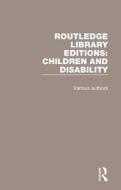Routledge Library Editions: Children And Disability di Various edito da Taylor & Francis Ltd
