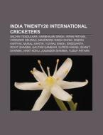 India Twenty20 International Cricketers: di Books Llc edito da Books LLC, Wiki Series