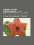 Musical Groups Disestablished In 1973: T di Books Llc edito da Books LLC, Wiki Series