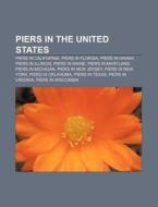 Piers In The United States: Piers In Cal di Books Llc edito da Books LLC, Wiki Series