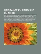Naissance En Caroline Du Nord: Jeff Hard di Livres Groupe edito da Books LLC, Wiki Series
