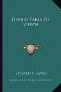 Hybrid Parts of Speech di Edward T. Owen edito da Kessinger Publishing