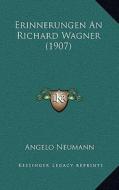 Erinnerungen an Richard Wagner (1907) di Angelo Neumann edito da Kessinger Publishing