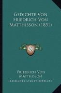 Gedichte Von Friedrich Von Matthisson (1851) di Friedrich Von Matthisson edito da Kessinger Publishing
