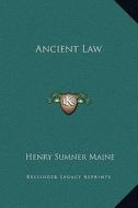Ancient Law di Henry James Sumner Maine edito da Kessinger Publishing