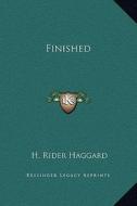 Finished di H. Rider Haggard edito da Kessinger Publishing