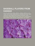 Baseball Players From Kansas: Walter Joh di Source Wikipedia edito da Books LLC, Wiki Series