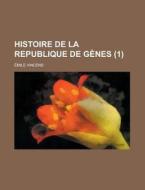 Histoire De La Republique De Genes (1) di Colombia, Emile Vincens edito da Rarebooksclub.com
