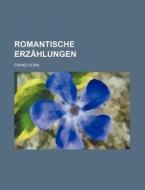 Romantische Erzahlungen di Franz Horn edito da General Books Llc