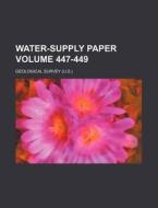 Water-Supply Paper Volume 447-449 di Geological Survey edito da Rarebooksclub.com