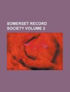 Somerset Record Society Volume 2 di Anonymous edito da Rarebooksclub.com