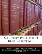 Mercury Pollution Reduction Act edito da Bibliogov