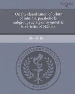 On the Classification of Orbits of Minimal Parabolic K-Subgroups Acting on Symmetric K-Varieties of SL(N, K). di Stacy L. Beun edito da Proquest, Umi Dissertation Publishing