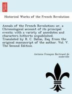 Annals of the French Revolution; or, a Chronological account of its principal events; with a variety of anecdotes and ch di Antoine Franc¸ois Bertrand de moleville edito da British Library, Historical Print Editions