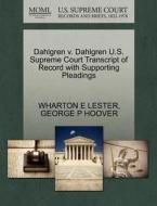 Dahlgren V. Dahlgren U.s. Supreme Court Transcript Of Record With Supporting Pleadings di Wharton E Lester, George P Hoover edito da Gale, U.s. Supreme Court Records