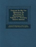 Journal de Ma Vie: Memoires Du Marechal de Bassompierre, Volume 2 di Francois De Bassompierre edito da Nabu Press