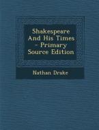Shakespeare and His Times di Nathan Drake edito da Nabu Press