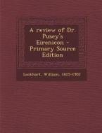 A Review of Dr. Pusey's Eirenicon di William Lockhart edito da Nabu Press