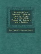 Minutes of the Common Council of the City of New York, 1784-1831, Volume 14 - Primary Source Edition edito da Nabu Press