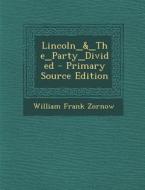 Lincoln_&_the_party_divided - Primary Source Edition di William Frank Zornow edito da Nabu Press