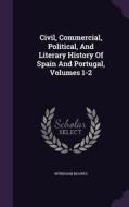 Civil, Commercial, Political, And Literary History Of Spain And Portugal, Volumes 1-2 di Wyndham Beawes edito da Palala Press