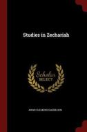 Studies in Zechariah di Arno Clemens Gaebelein edito da CHIZINE PUBN