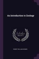 An Introduction to Zoology di Robert William Hegner edito da CHIZINE PUBN