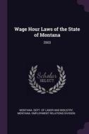 Wage Hour Laws of the State of Montana: 2003 edito da CHIZINE PUBN