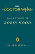 DOCTOR WHO ROBIN HOOD RETURN OF THE LI di MAGRS PAUL edito da PUFFIN
