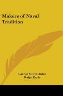 Makers Of Naval Tradition di Carroll Storrs Alden, Ralph Earle edito da Kessinger Publishing Co