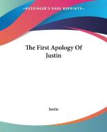 The First Apology Of Justin di Justin edito da Kessinger Publishing Co