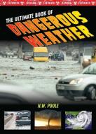 The Ultimate Book of Dangerous Weather di John Perritano edito da MASON CREST PUBL
