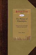 Picture of Philadelphia: Giving an Account of Its Origin, Increase and Improvements in Arts, Sciences, Manufactures, Com di Mease James Mease, James Mease edito da APPLEWOOD