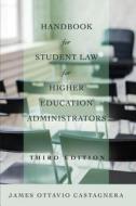 Handbook for Student Law for Higher Education Administrators di James Ottavio Castagnera edito da Lang, Peter