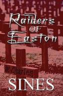 Raiders Of Easton di W Charles Sines edito da America Star Books