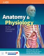 Anatomy & Physiology for the Prehospital Provider [With Access Code] (Revised) [With Access Code] di Bob Elling, Kirsten M. Elling edito da JONES & BARTLETT PUB INC
