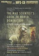 The Mad Scientist's Guide to World Domination di Diana Gabaldon, Austin Grossman, Seanan McGuire edito da Brilliance Corporation