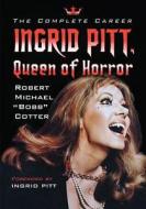 Ingrid Pitt, Queen of Horror di Robert Michael Cotter edito da McFarland