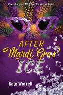 After Mardi Gras Ice di Kate Worrell edito da Outskirts Press