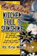 An Outdoor Kitchen Full of Sunshine di Kris Mazy edito da Createspace