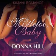 Mistletoe, Baby di Donna Hill edito da Blackstone Audiobooks