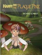 Harry and the Plaque Pixie (Coloring Book) di Richard Schmidt edito da Createspace