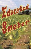 Educated Smoker di Michael Oliver edito da Trafford Publishing
