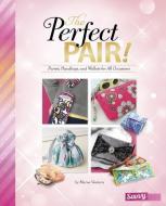 The Perfect Pair!: Purses, Handbags, and Wallets for All Occasions di Marne Ventura edito da CAPSTONE PR
