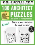 100 Architect Puzzles: Tents and Trees di Logi Puzzles edito da Createspace