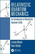 Relativistic Quantum Mechanics di Luciano (University of Rome Maiani, Omar (Istituto Nazional Benhar edito da Taylor & Francis Inc