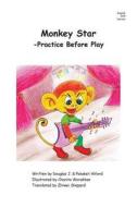 Monkey Star - English 6x9 Trade Version: -Practice Before Play di Douglas J. Alford, Pakaket Alford edito da Createspace