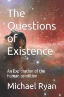 The Questions of Existence (Black and White Pictures): An Exploration of the Human Condition di Michael Ryan edito da Createspace